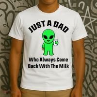 Just A Dad Who Always Came Back With The Milk Funny Alien T-Shirt thumb 3