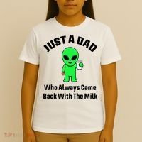 Just A Dad Who Always Came Back With The Milk Funny Alien T-Shirt thumb 4