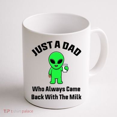 Just A Dad Who Always Came Back With The Milk Funny Alien Coffee Mug back