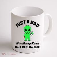 Just A Dad Who Always Came Back With The Milk Funny Alien Coffee Mug thumb 1