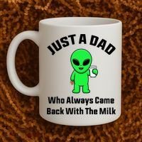 Just A Dad Who Always Came Back With The Milk Funny Alien Coffee Mug thumb 2