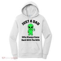 Just A Dad Who Always Came Back With The Milk Funny Alien Women's Hoodie thumb 0