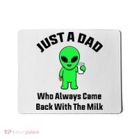 Just A Dad Who Always Came Back With The Milk Funny Alien Mousepad thumb 0