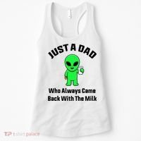Just A Dad Who Always Came Back With The Milk Funny Alien Women's Tank Top thumb 0