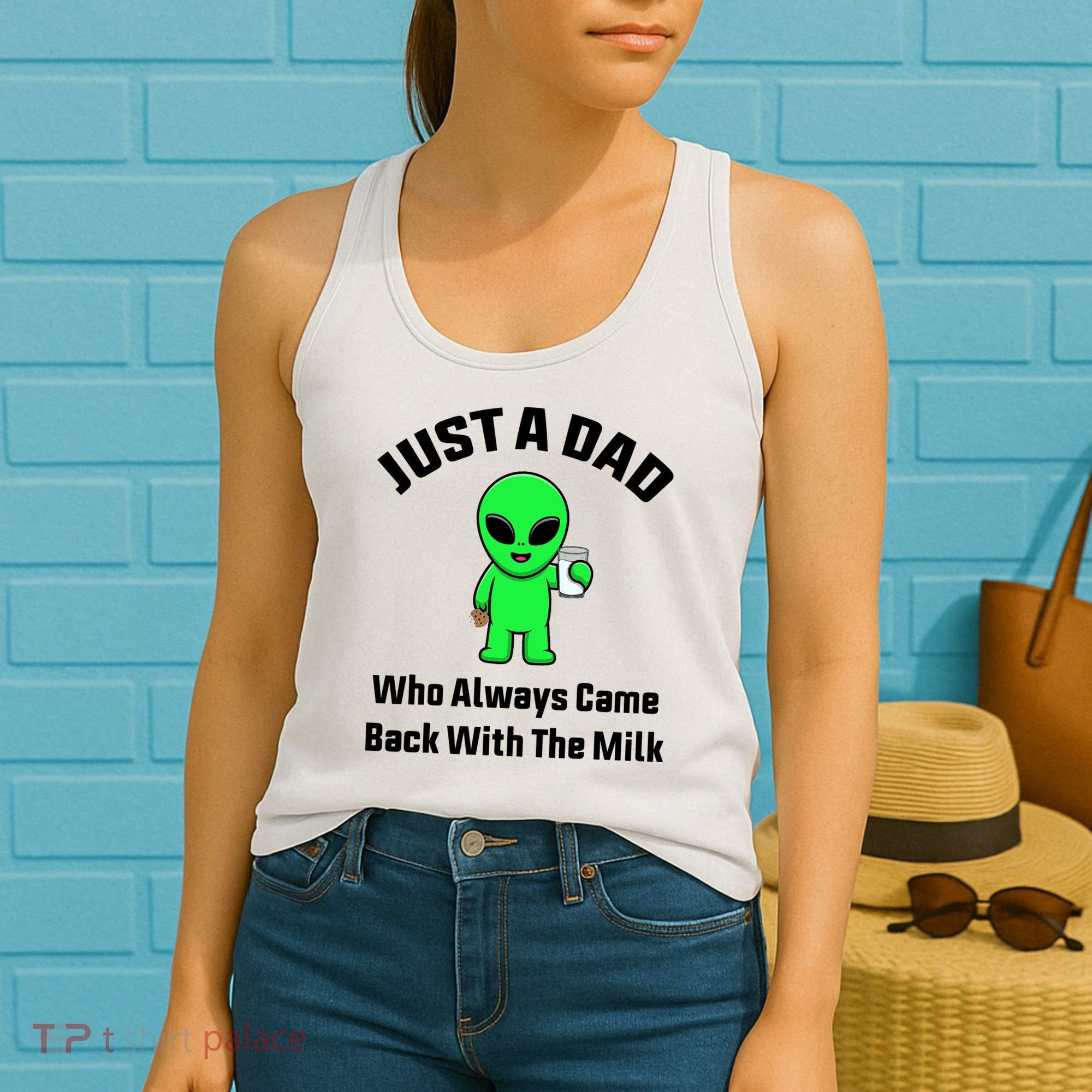 Just A Dad Who Always Came Back With The Milk Funny Alien Women's Tank Top