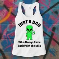 Just A Dad Who Always Came Back With The Milk Funny Alien Women's Tank Top thumb 3