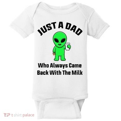 Just A Dad Who Always Came Back With The Milk Funny Alien Baby Bodysuit