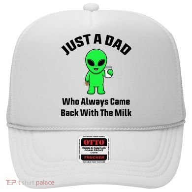 Just A Dad Who Always Came Back With The Milk Funny Alien Hat