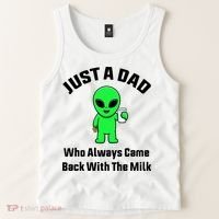 Just A Dad Who Always Came Back With The Milk Funny Alien Tank Top thumb 2