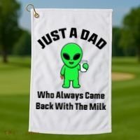 Just A Dad Who Always Came Back With The Milk Funny Alien Golf Towel thumb 1