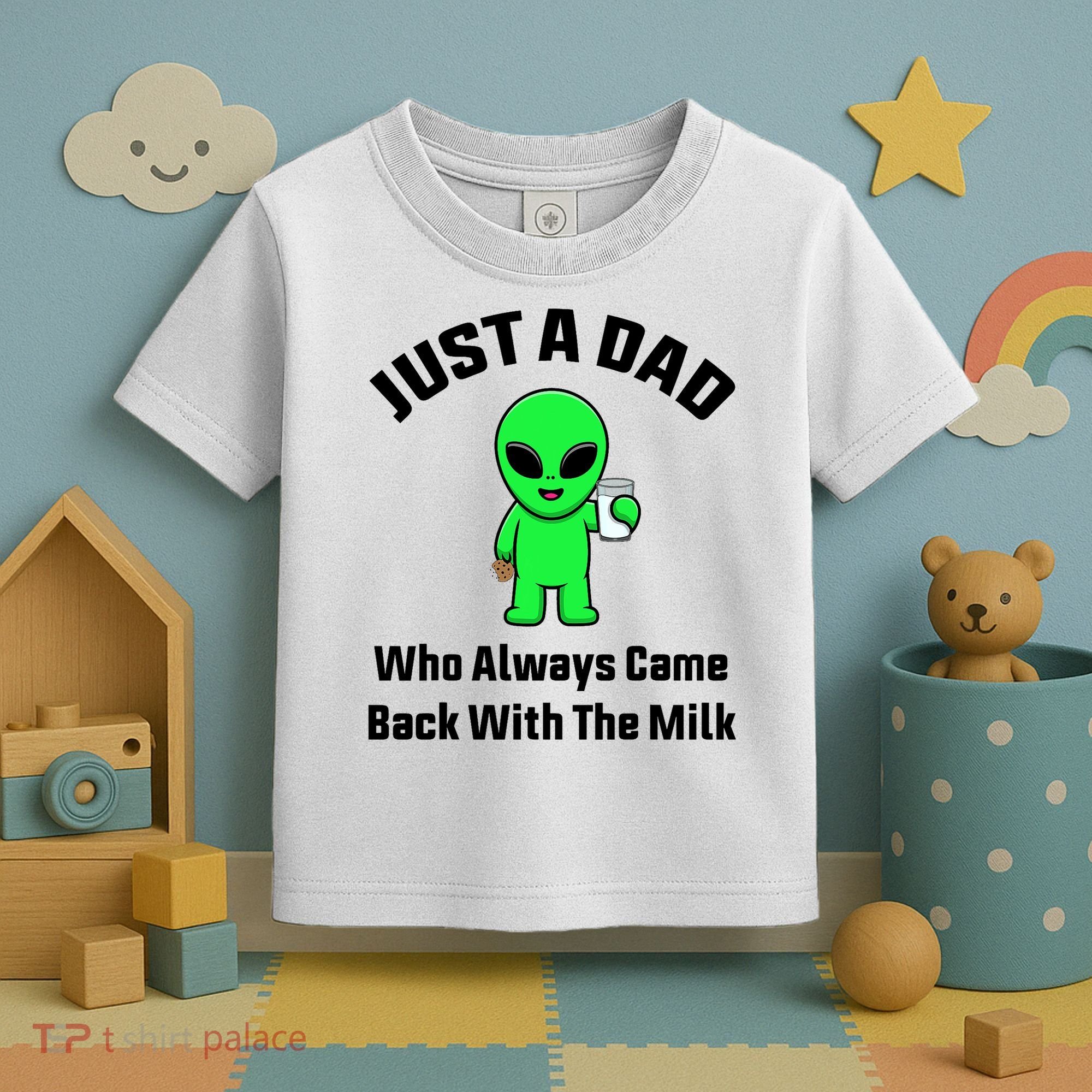 Just A Dad Who Always Came Back With The Milk Funny Alien Toddler T-Shirt