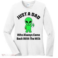 Just A Dad Who Always Came Back With The Milk Funny Alien Women's Long Sleeve Shirt thumb 0