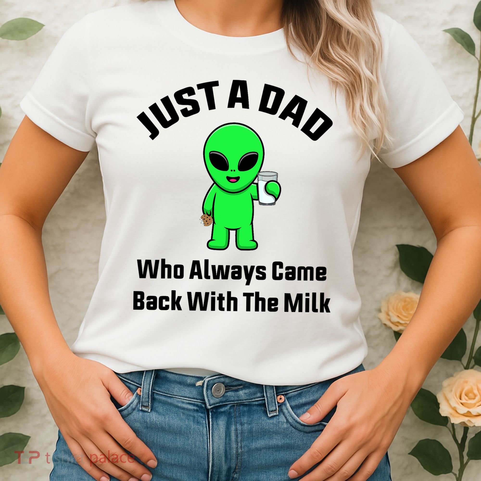 Just A Dad Who Always Came Back With The Milk Funny Alien Women's T-Shirt