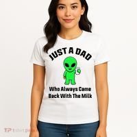 Just A Dad Who Always Came Back With The Milk Funny Alien Women's T-Shirt thumb 4