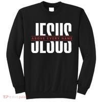 Jesus Above Every Name Inspirational Faith Lovers Sweatshirt thumb 0