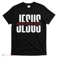 Jesus Above Every Name Inspirational Faith Lovers T-Shirt thumb 0