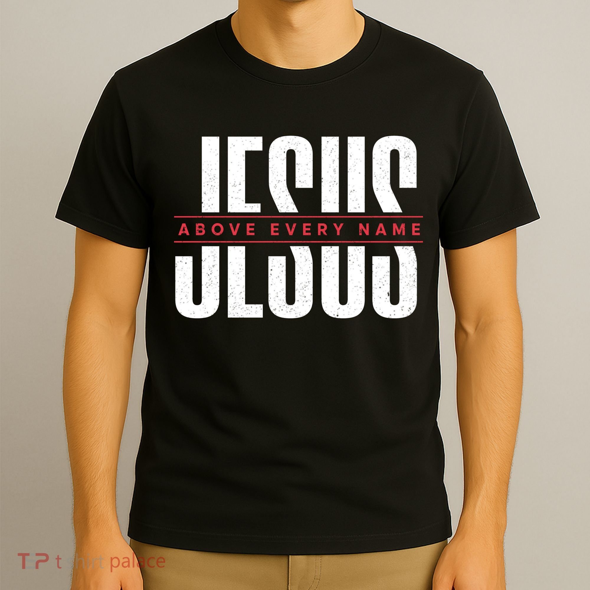 Jesus Above Every Name Inspirational Faith Lovers T-Shirt