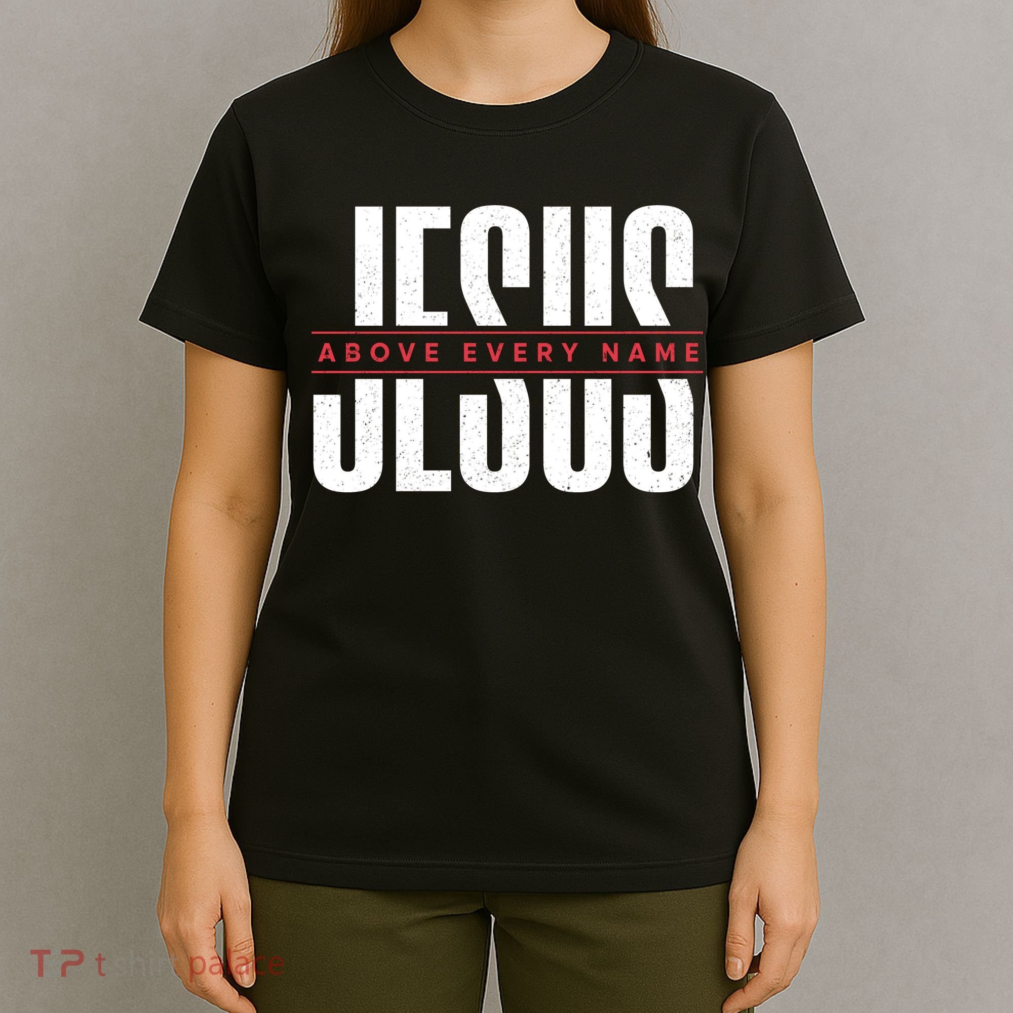 Jesus Above Every Name Inspirational Faith Lovers T-Shirt