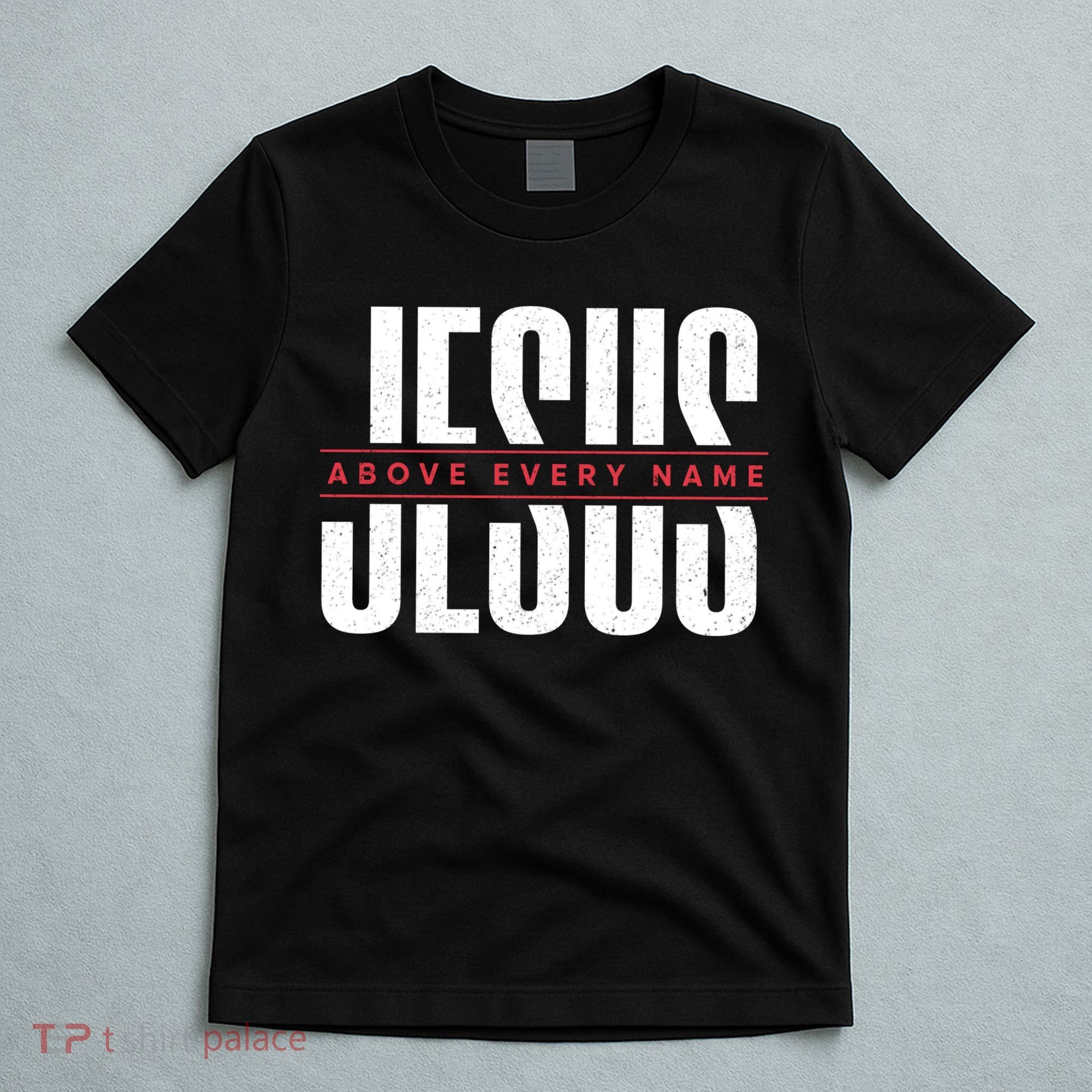 Jesus Above Every Name Inspirational Faith Lovers T-Shirt