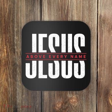 Jesus Above Every Name Inspirational Faith Lovers Coaster