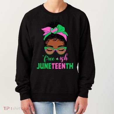 Juneteenth Aka Freeish Since 1865 Independence Day Women's Sweatshirt