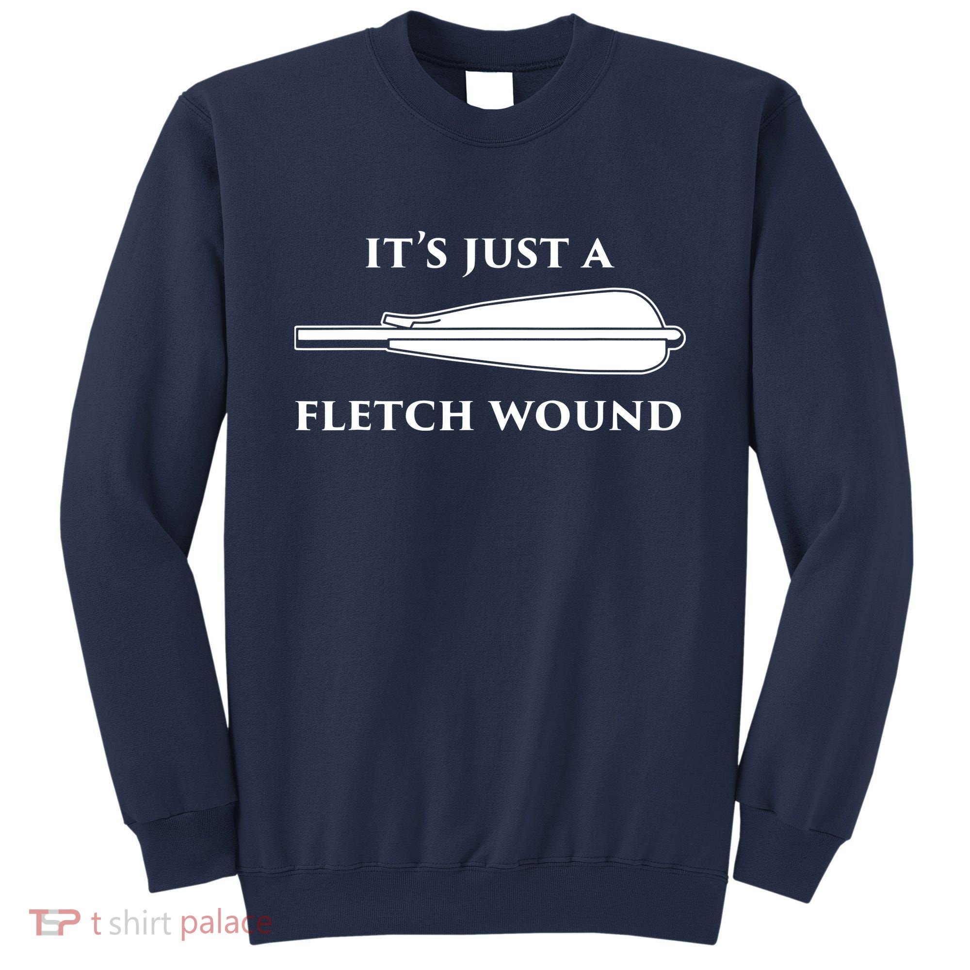 Just A Fletch Wound Funny Archers Shirts Traditional Archery Sweatshirt