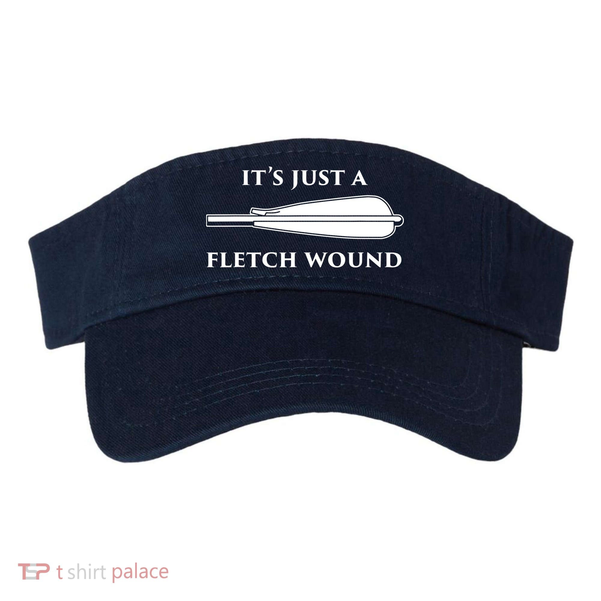 Just A Fletch Wound Funny Archers Shirts Traditional Archery Visor