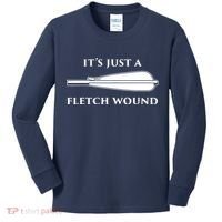 Just A Fletch Wound Funny Archers Shirts Traditional Archery Kids Long Sleeve Shirt thumb 0