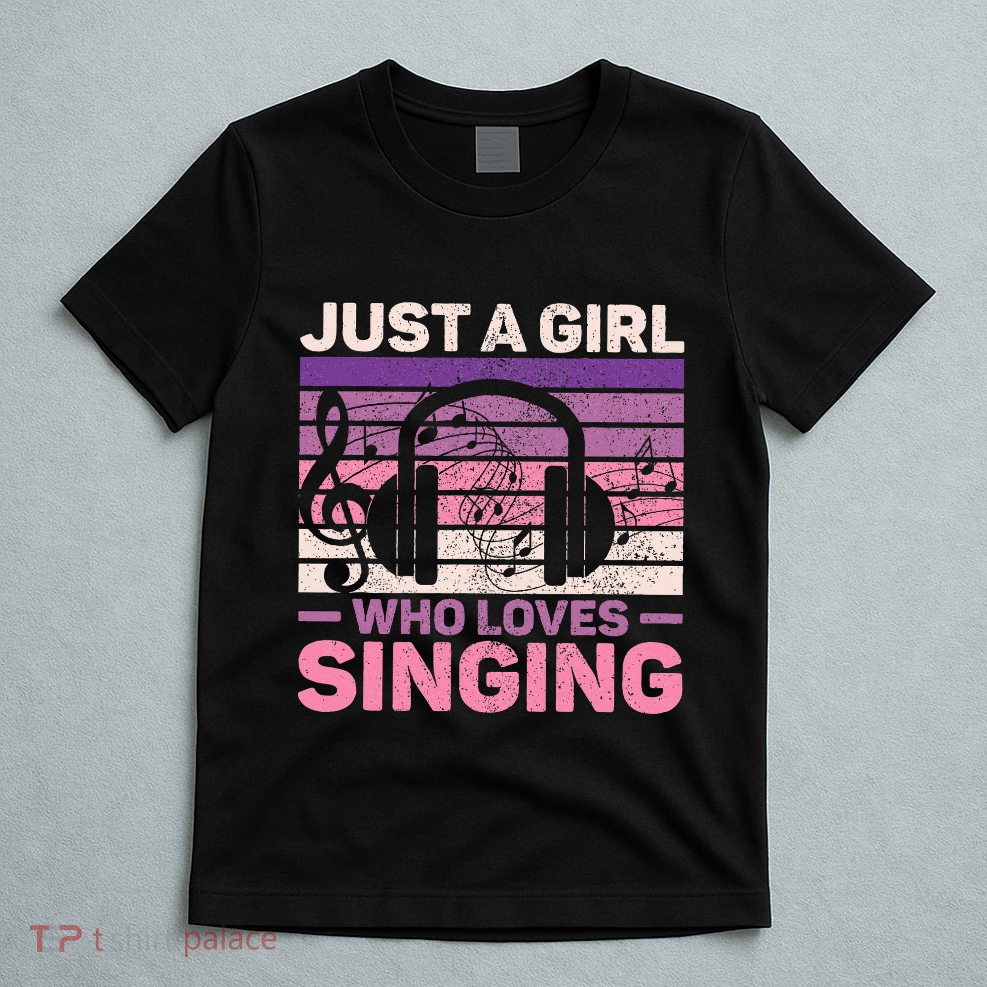 Just A Girl Who Loves Singing Women Music Lovers Singer T-Shirt