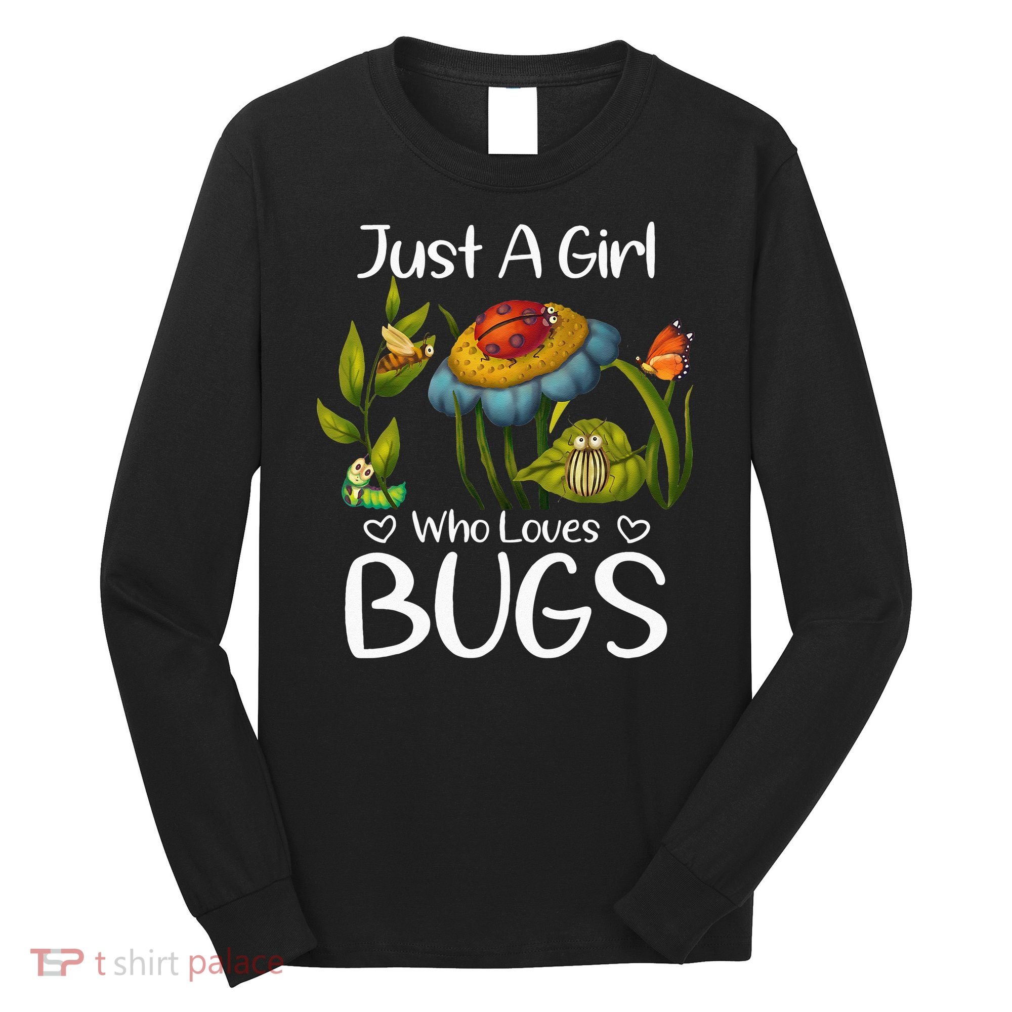 Just A Girl Who Loves Bugs Gift For Bugs Catcher Long Sleeve Shirt