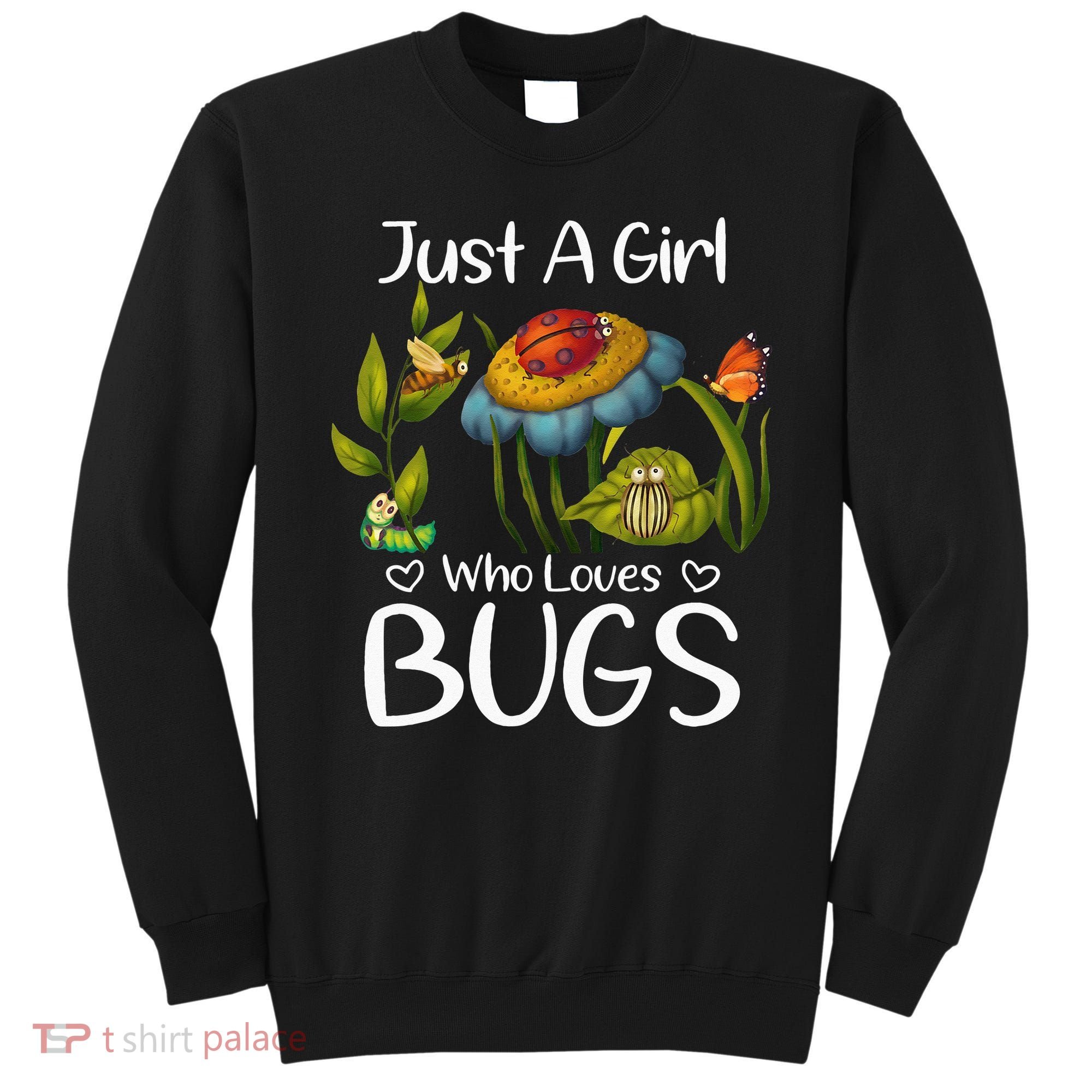Just A Girl Who Loves Bugs Gift For Bugs Catcher Sweatshirt