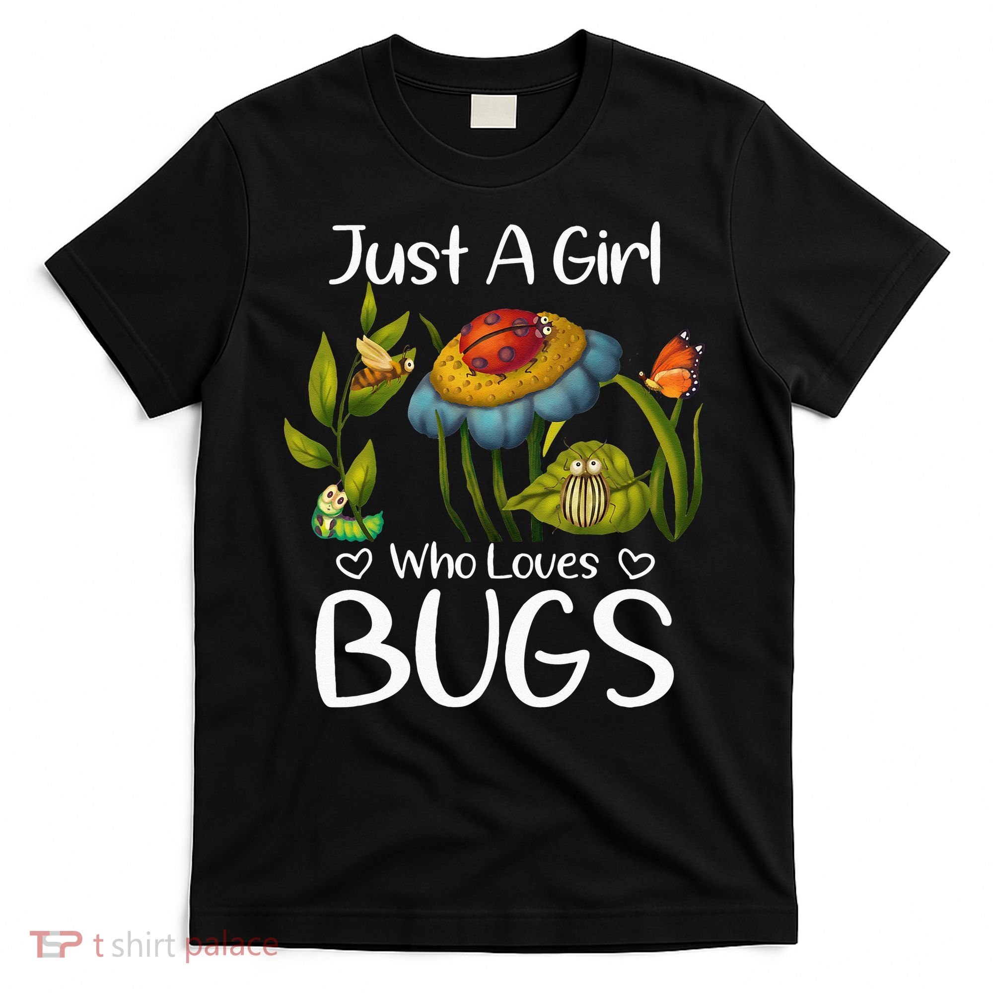 Just A Girl Who Loves Bugs Gift For Bugs Catcher T-Shirt