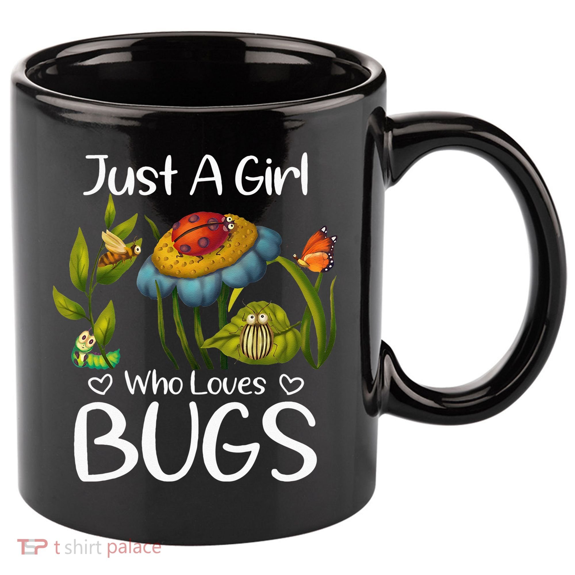 Just A Girl Who Loves Bugs Gift For Bugs Catcher 11oz C Handle Ceramic Mug