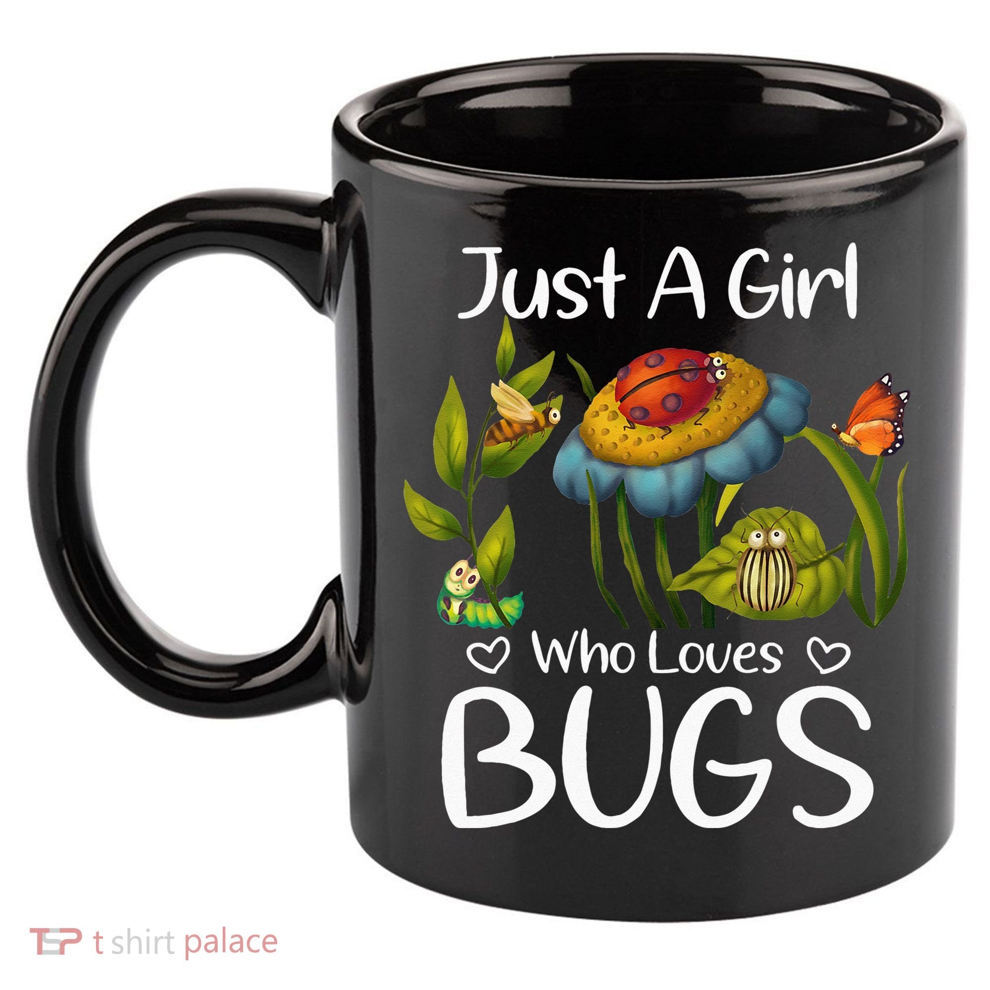 Just A Girl Who Loves Bugs Gift For Bugs Catcher 11oz C Handle Ceramic Mug