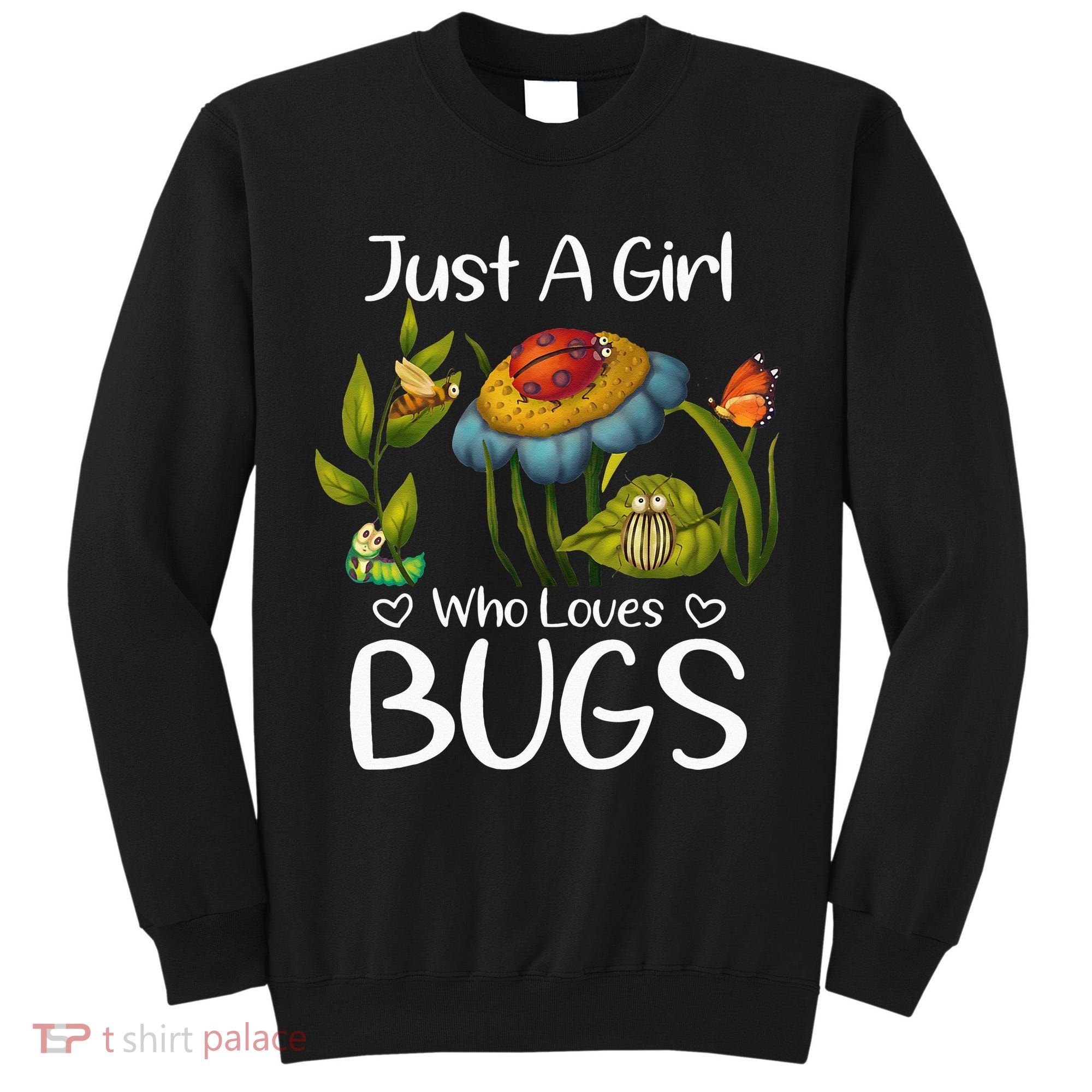 Just A Girl Who Loves Bugs Gift For Bugs Catcher Tall Sweatshirt