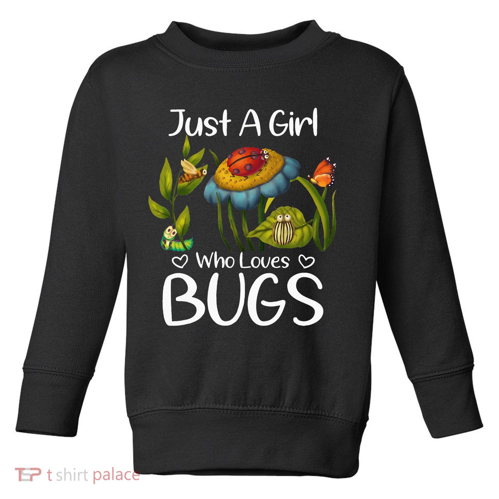Just A Girl Who Loves Bugs Gift For Bugs Catcher Toddler Sweatshirt