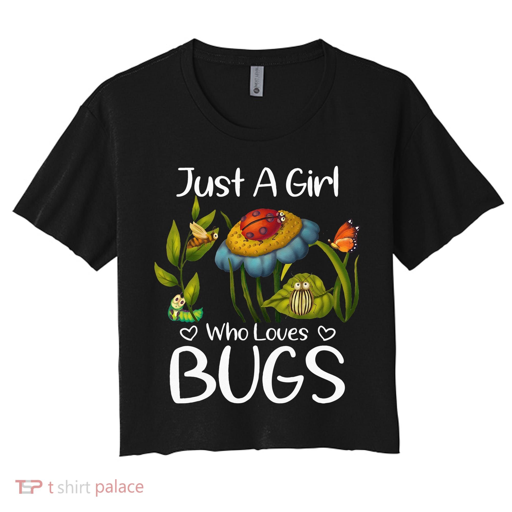 Just A Girl Who Loves Bugs Gift For Bugs Catcher Women's Crop Top Tee
