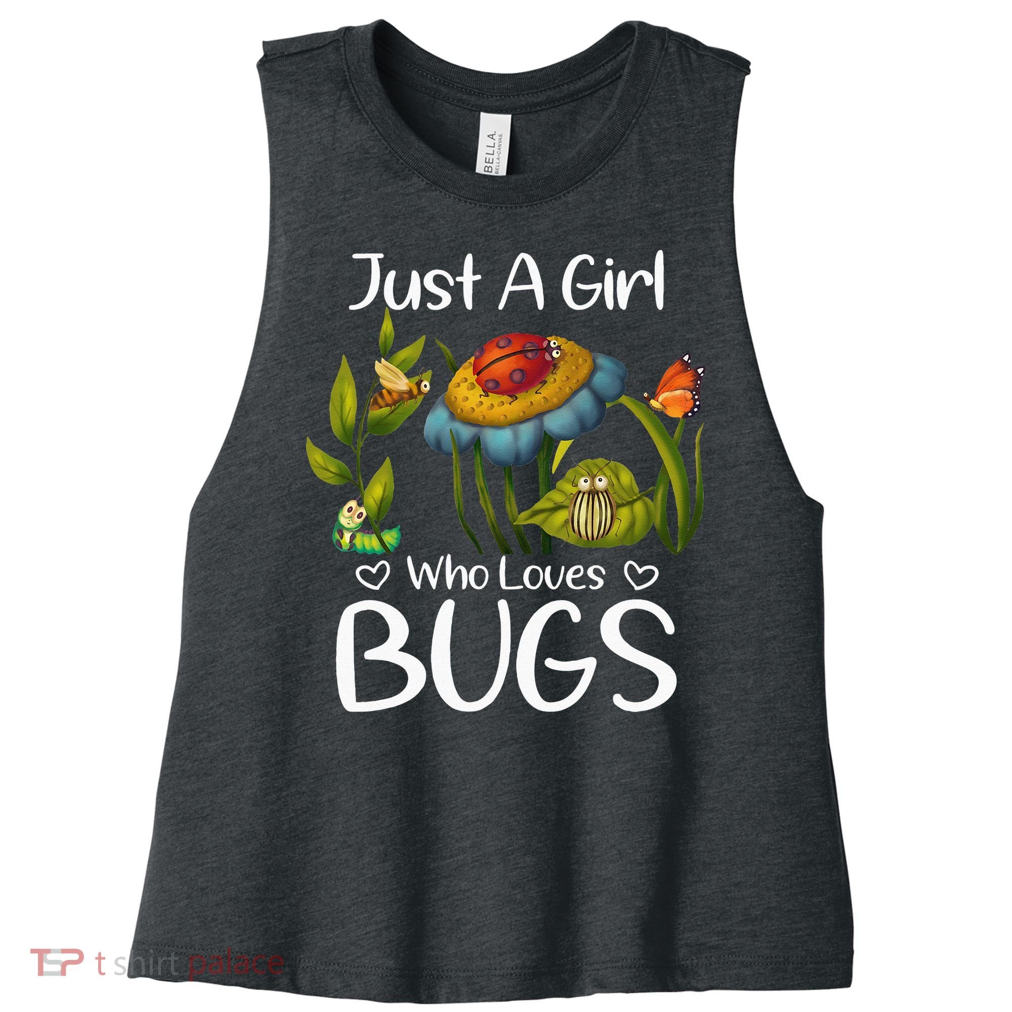 Just A Girl Who Loves Bugs Gift For Bugs Catcher Women's Racerback Cropped Tank