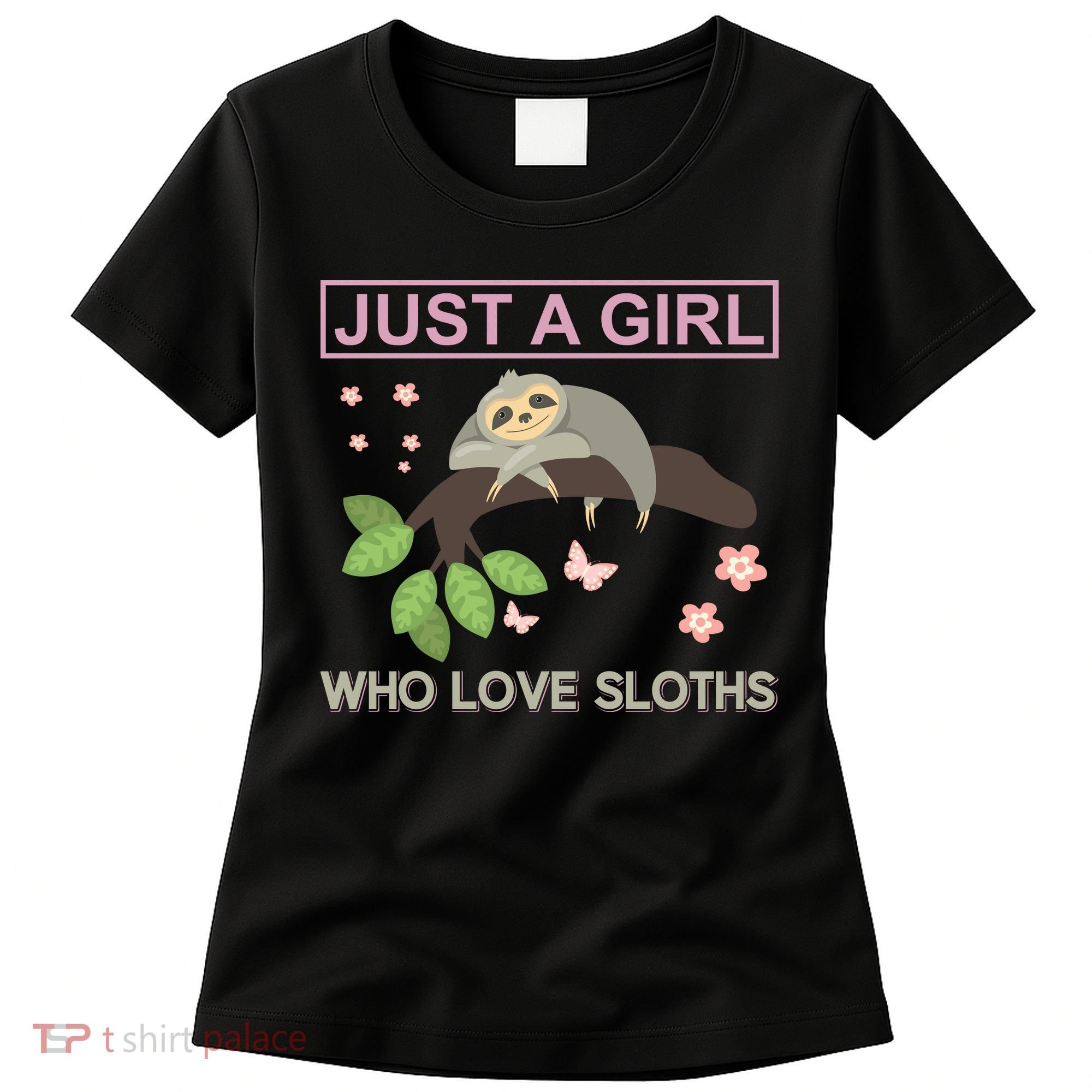 Just A Girl Who Loves Sloths Women's T-Shirt