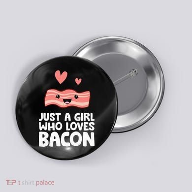 Just A Girl Who Loves Bacon Button