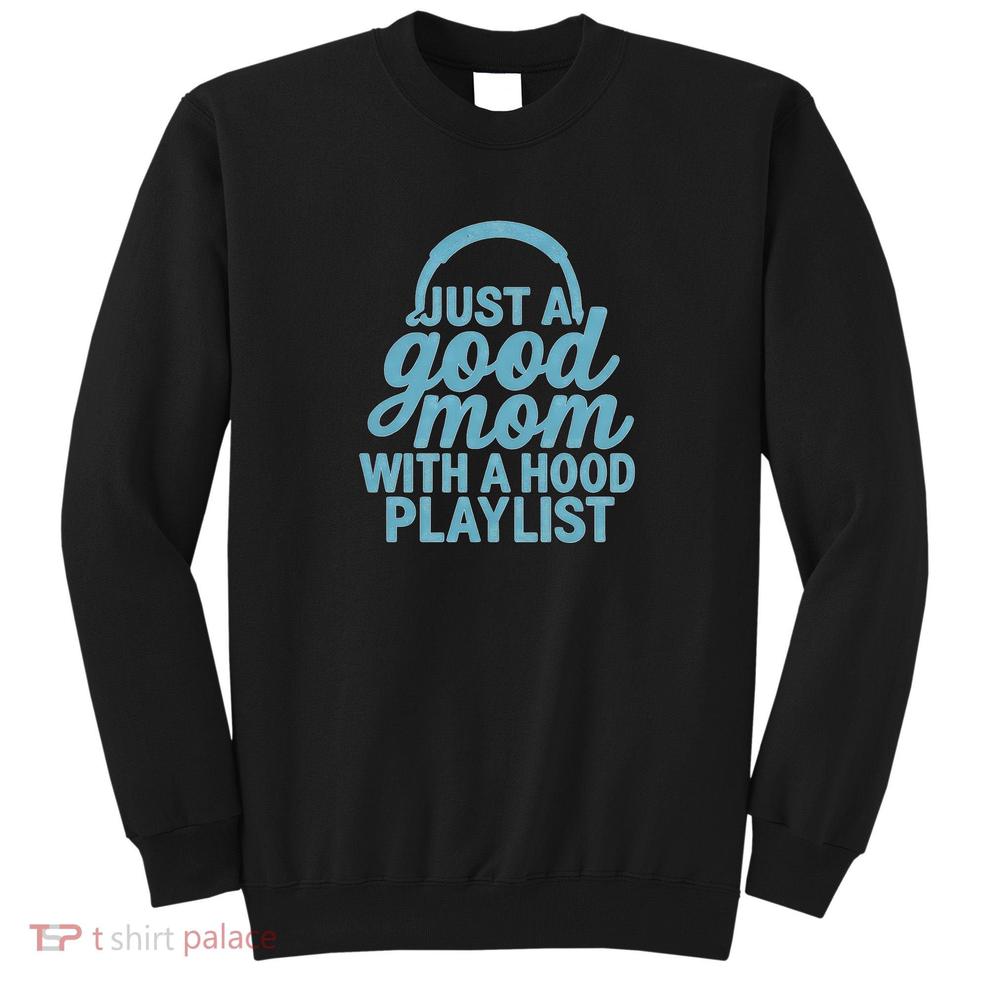Just a Good Mom with a Hood Playlist Sweatshirt