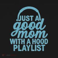Just a Good Mom with a Hood Playlist T-Shirt thumb 7