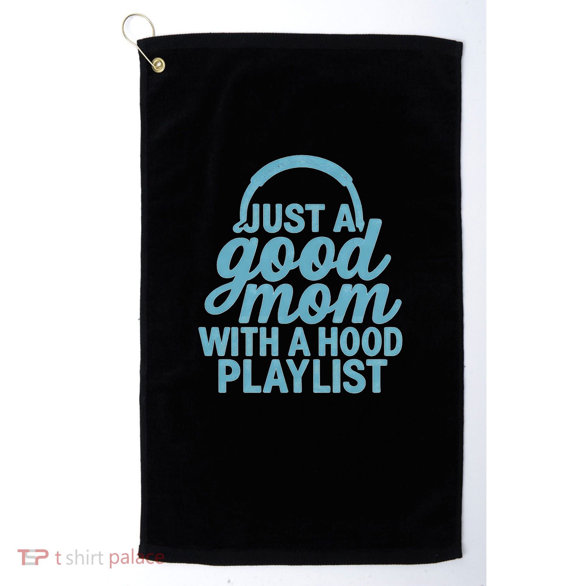 Just a Good Mom with a Hood Playlist Golf Towel