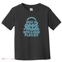 Just a Good Mom with a Hood Playlist Toddler T-Shirt thumb 0