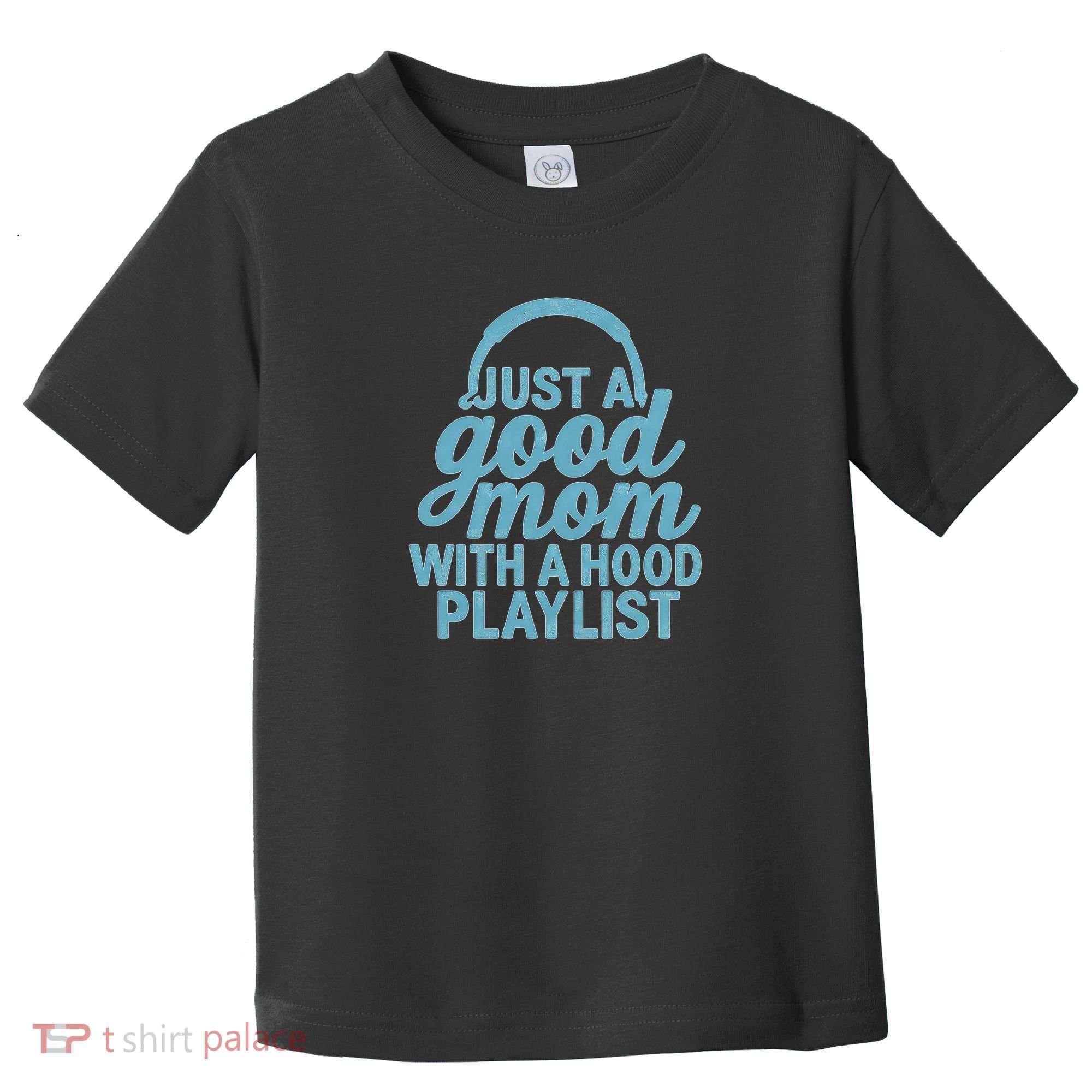 Just a Good Mom with a Hood Playlist Toddler T-Shirt