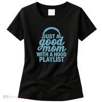 Just a Good Mom with a Hood Playlist Women's T-Shirt thumb 0