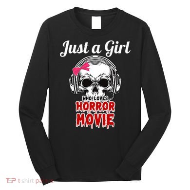 Just A Girl Who Loves Horror Movie Halloween Scary Ghost Long Sleeve Shirt