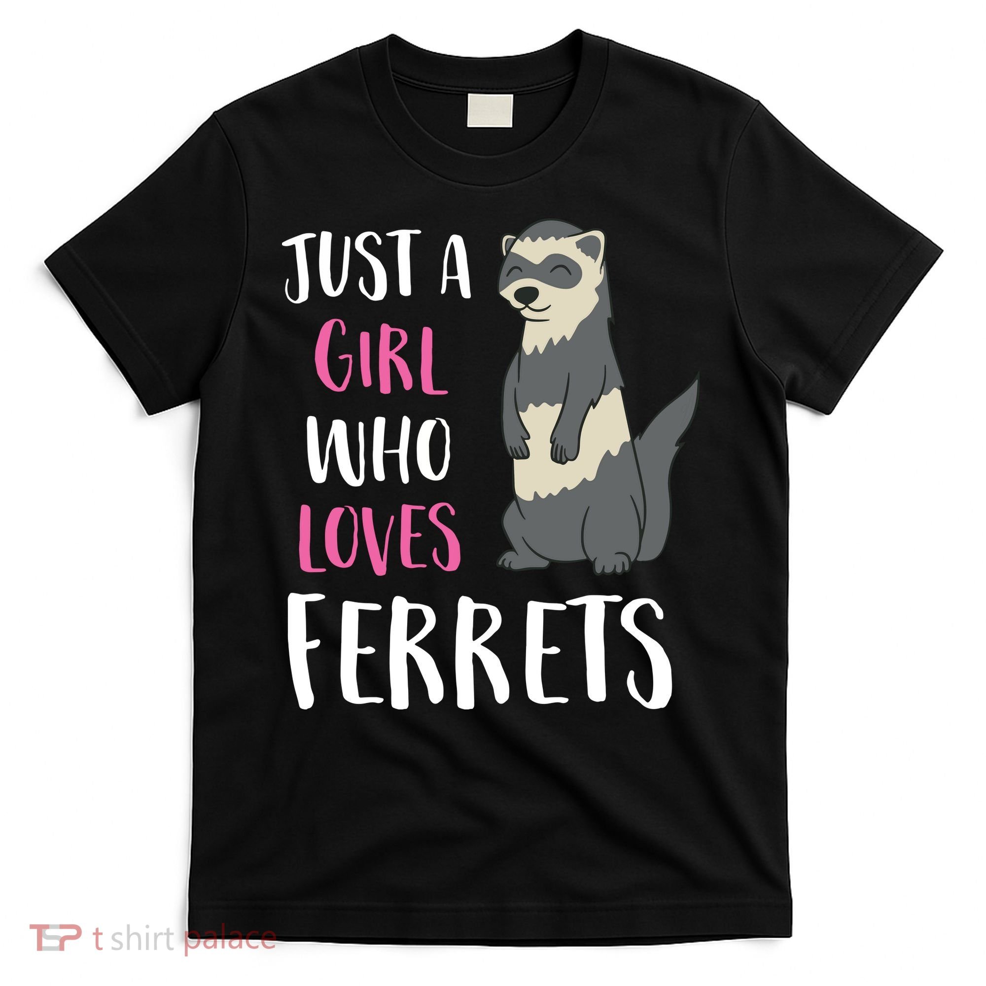 Just A Girl Who Loves Ferrets Hoodie T-Shirt