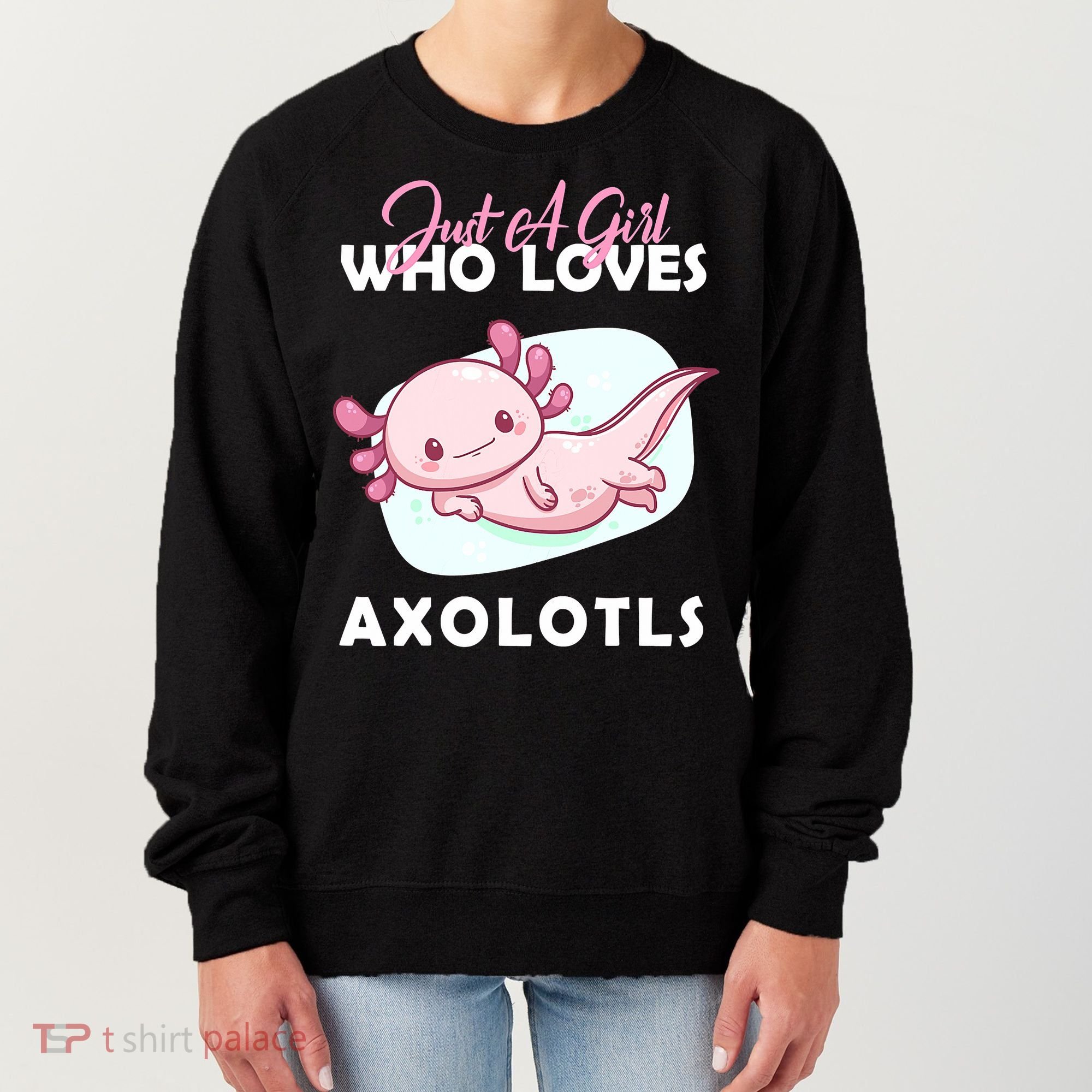 Just A Girl Who Loves Axolotl Women's Sweatshirt