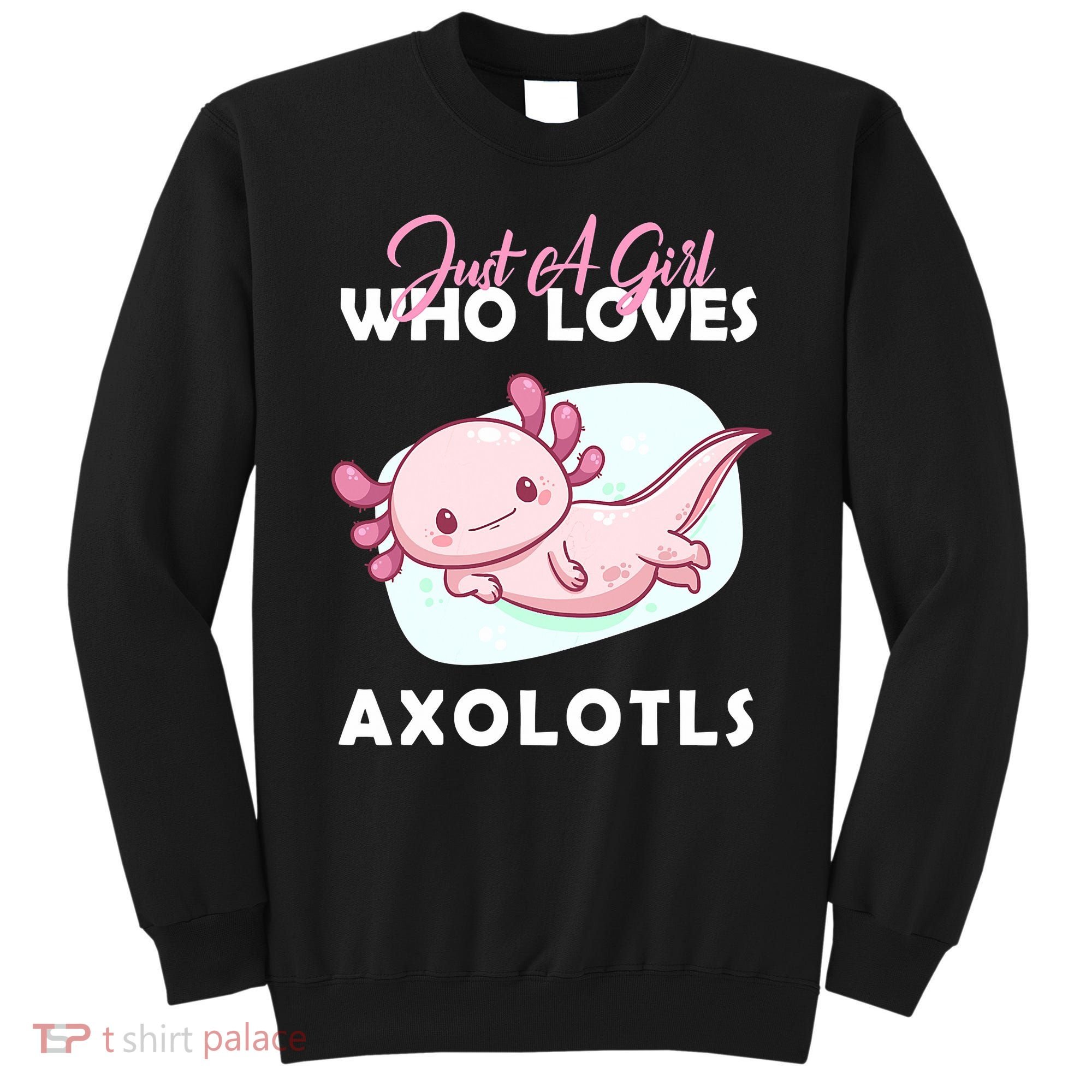 Just A Girl Who Loves Axolotl Sweatshirt